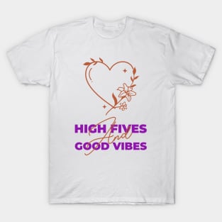 High Fives And Good Vibes T-Shirt